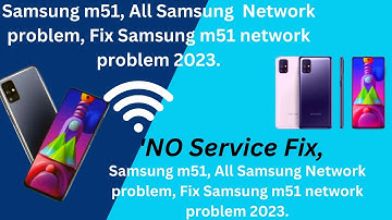 Samsung m51 Network Problem, Samsung m51 network problem 2023