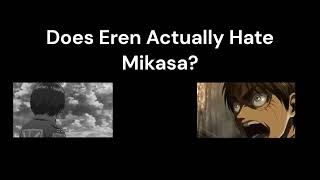 Does Eren Actually Hate Mikasa?