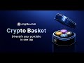Diversify your portfolio with Crypto Basket
