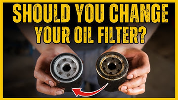 Do You Need To Change Oil Filter Every Oil Change? Explained