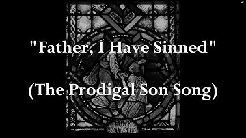 "Father I Have Sinned (The Prodigal Son Song)" by Eugene O