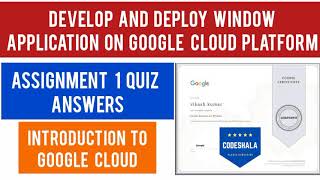 Coursera Introduction to Google Cloud Quiz Answers | Develop & Deploy Window Application On GCP