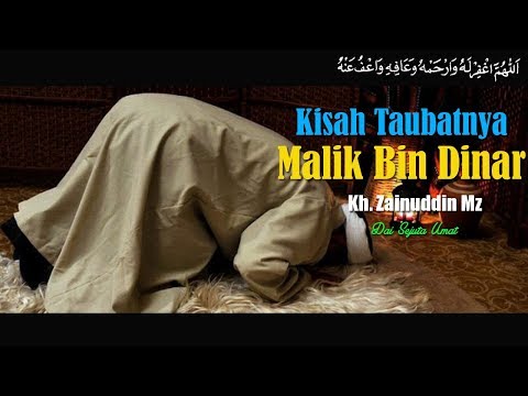 Kisah Taubatnya Malik Bin Dinar - Ceramah KH Zainuddin MZ