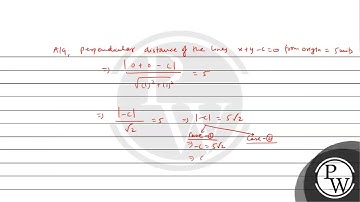 Find the equations of linesith slope -1 and perpendicular distance from origin equal to 5 units.