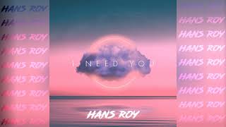 Hans Roy - I Need You