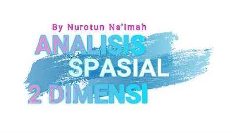 ACARA III ANALISIS SPASIAL 2 DIMENSI