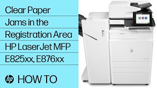 Clear Paper Jams in the Registration Area | HP LaserJet MFP E825xx, E876xx | HP