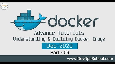 Docker Advance Tutorials| Understanding & Building Docker Image  Dec 2020 | Part 9