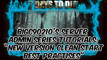 7 Days To Die 7D2D - Server Admin Series - Fastest Non-Destructive Way For A Clean New Server