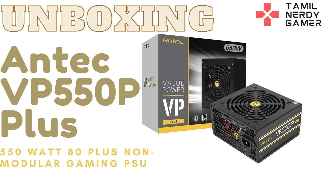 Antec VP550P Plus 550 Watt 80 Plus Non Modular Gaming PSU Unboxing | Tamil Nerdy Gamer