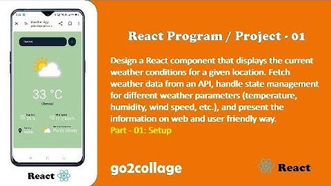 EP 01 | Weather App | React JS | Part 01 | go2collage