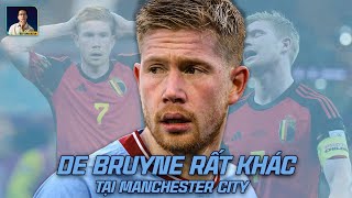 CÓ MỘT KEVIN BRUYNE RẤT KHÁC TẠI MANCHESTER CITY