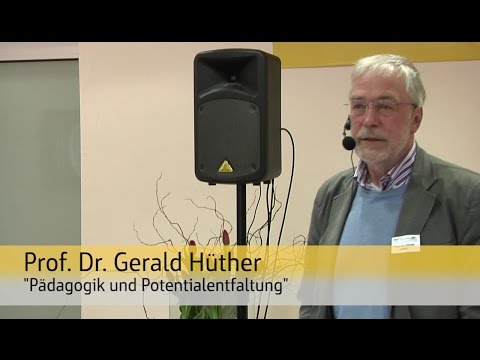 Pädagogik und Potentialentfaltung - Prof. Dr. Gerald Hüther