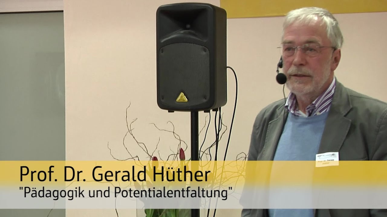 Pädagogik und Potentialentfaltung - Prof. Dr. Gerald Hüther - YouTube