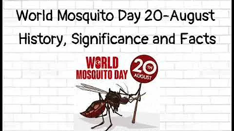 World Mosquito Day 20-August 2020 History,Significance,  Importance &Facts|Various Mosquito Diseases