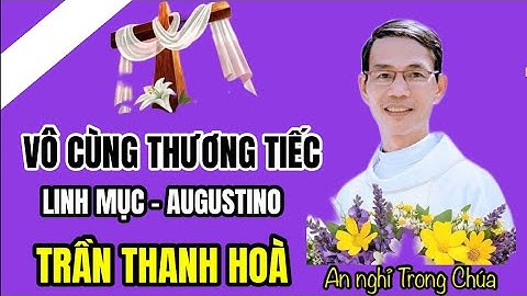 CÁO PHÓ & CHƯƠNG TRÌNH TANG LỄ CHA AUGUSTINO TRẦN THANH HOÀ | LMGP BÀ RỊA Đã An Nghỉ Trong Chúa