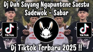 DJ DUH SAYANG NGAPUNTENE SAESTU - SADEWOK SABAR || DJ TIKTOK TERBARU 2025