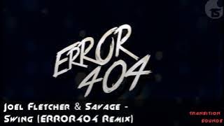 Joel Fletcher & Savage - Swing (ERROR404 Remix)