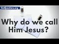 If His name was Yeshua, why do we call Him Jesus? | GotQuestions.org