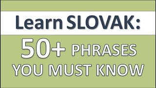 50+ phrases in SLOVAK you MUST know