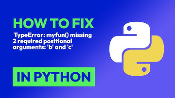 How to fix  TypeError: myfun() missing 2 required positional arguments: 