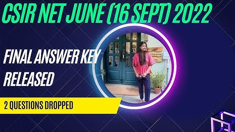 CSIR NET JUNE 2022 (16 SEPT) FINAL ANSWER KEY RELEASED| CSIR NET EXAM| CSIR NET NOTIFICATION