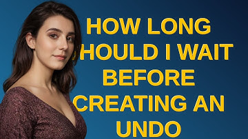 Ux: How long should I wait before creating an undo command when I