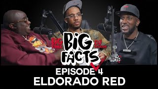 Big Facts E4: Eldorado Red on Beating 25 Yr Sentence, Doe B, Street Smarts, Spiritual Battles & More