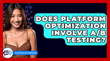 Does Platform Optimization Involve A/B Testing? - Everyday-Networking