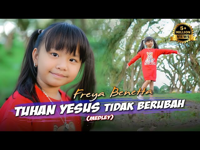 FREYA  BENETTA -  TUHAN YESUS TIDAK BERUBAH ( Medley ) | Lagu Rohani Anak 2023 class=