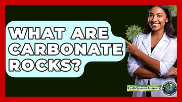 What Are Carbonate Rocks? - Earth Science Answers