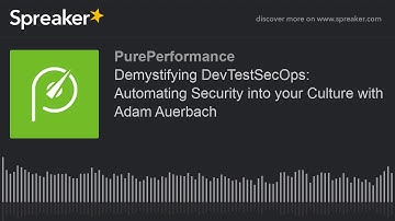 Demystifying DevTestSecOps: Automating Security into your Culture with Adam Auerbach