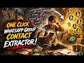 ONE CLICK WHATSAPP GROUP CONTACT EXTRACTOR!
