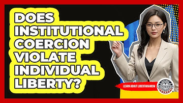 Does Institutional Coercion Violate Individual Liberty?