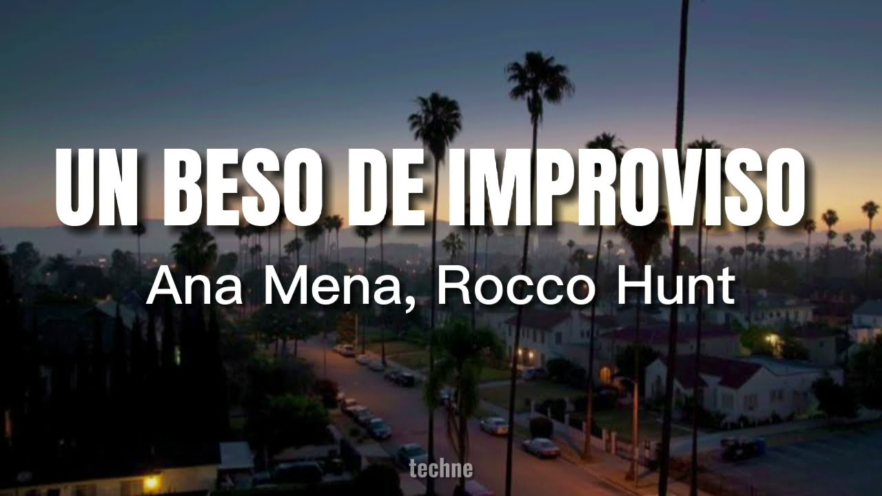 UN BESO DE IMPROVISO // Ana Mena, Rocco Hunt (letra / lyrics)