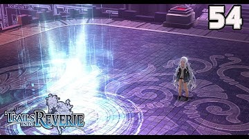 The Legend Of Heroes: Trails Into Reverie | Story Playthrough - 54