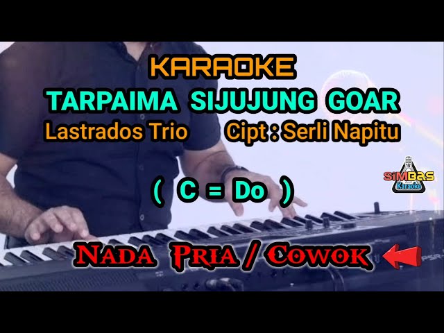 KARAOKE TARPAIMA SIJUJUNG GOAR Nada Pria / Cowok ( C = Do ) | Lastrados Trio | Cipt : Serli Napitu class=