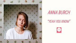 Video thumbnail of "Anna Burch - Yeah You Know [OFFICIAL AUDIO]"