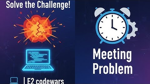 💥 Solve the Challenge! 💻 | E2 codewars | Meeting Problem 
