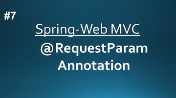 Spring Web MVC || @RequestParam Annotation || Part-7