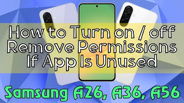 How to Turn on / off Remove Permissions If App Is Unused Samsung A26, A36, A56 Quick Tutorial