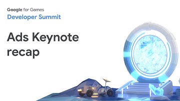 Top 8 Ads Keynote announcements from Google for Games Developer Summit