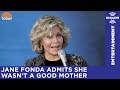 Jane Fonda admits she wasn’t a good parent – “It’s never too late”