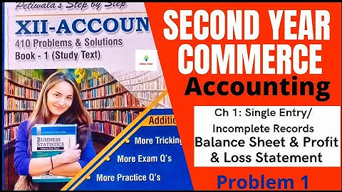 Balance Sheet and Profit & Loss Statement in Single Entry or Incomplete Records in Urdu/Hindi