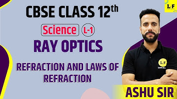 CBSE Class 12 Physics | Ray Optics and Optical Instruments - L1 | Refraction, Law of Refraction