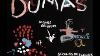 Video thumbnail of "Dumas - Le cours des jours"