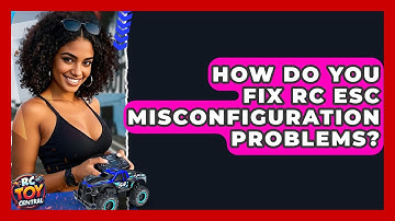 How do you fix RC ESC misconfiguration problems? - RC Toy Central