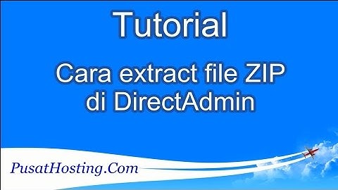 Tutorial Cara extract file ZIP melalui DirectAdmin by PusatHosting