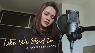 Like We Used To | A Rocket to the Moon (Fatin Majidi Cover) chords