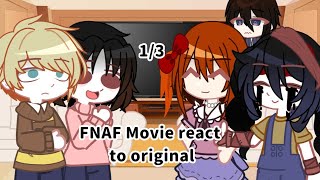 FNAF Movie react to original//1\3//MY AU//Five Nights at Freddy's//Elizabeth, Evan( + Cassidy?)//